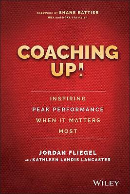 Coaching Up! Inspiring Peak Performance When It Matters Most - 9781119231110