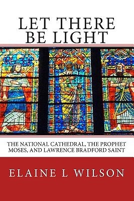 Let There be Light: The National Cathedral, The Prophet Moses, and Lawrence Brad