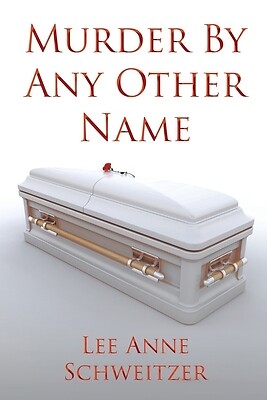 Murder By Any Other Name Schweitzer, Lee Anne