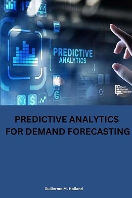 Predictive analytics for demand forecasting M. Holland, Guillermo