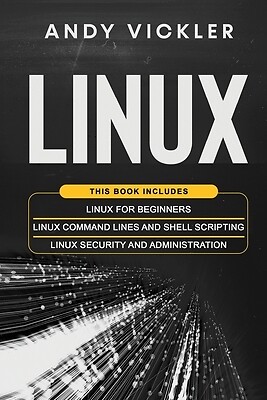 Linux: This book includes: Linux for Beginners + Linux Command Lines and Shell S