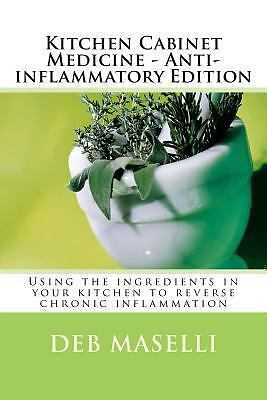 Kitchen Cabinet Medicine - Anti-inflammatory Edition: Using the ingredients...