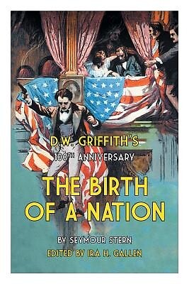D.W. Griffith's 100th Anniversary The Birth of a Nation Stern, Seymour