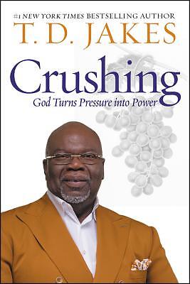 Crushing: God Turns Pressure into Power by Jakes, T. D.
