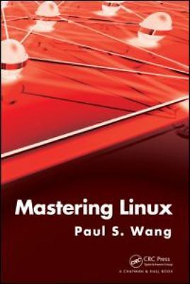 Mastering Linux by Wang, Paul S.