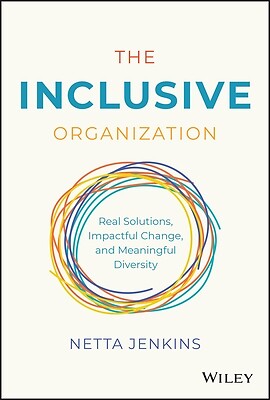 The Inclusive Organization: Real Solutions, Impactful Change, and Meaningful Div