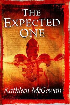 The Expected One. Kathleen McGowan by McGowan, Kathleen