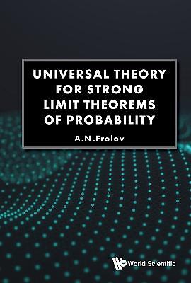 Universal Theory For Strong Limit Theorems Of Probability - 9789811212826
