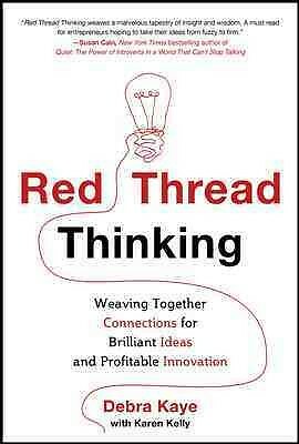 Red Thread Thinking : Weaving Together Connections for Brilliant Ideas and Pr...