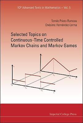 Selected Topics On Continuous-time Controlled Markov Chains A... - 9781848168480