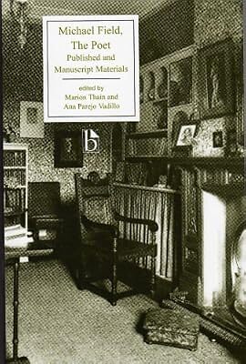 Michael Field, The Poet: Published And Manuscript Materials (Broadview Editions)