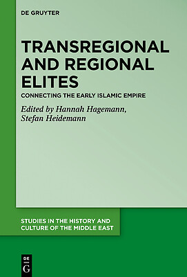 Transregional And Regional Elites - Connecting The Early Islamic Empire