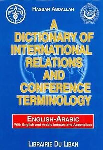 A Dictionary of International Relations and Conference Terminology EnglishArab A Dictionary of International Relations and Conference Terminology EnglishArab