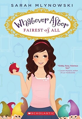 Fairest of All (Whatever After #1): Volume 1 by Mlynowski, Sarah