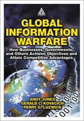Global Information Warfare: How Businesses, Governments, and Others Achieve...