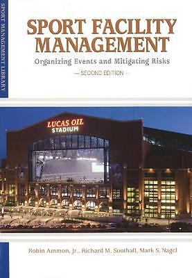 Sport Facility Management: Organizing Events and Mitigating Risks by Ammon, Rob