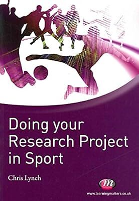Doing your Research Project in Sport (Active Learning in Sport Series), Lynch, C