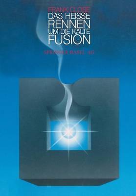 Das heisse Rennen um die kalte Fusion - 9783034861410