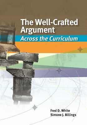 The Well-Crafted Argument : Across the Curriculum Paperback