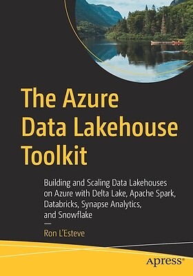 The Azure Data Lakehouse Toolkit Buildi Ron L'Esteve Paperback