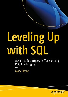Leveling Up with SQL: Advanced Techniques for Transforming Data Into Insights Si