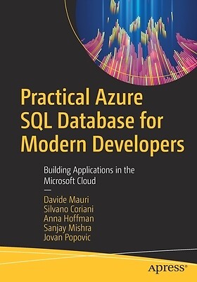 Practical Azure SQL Database for Modern Developers: Building Applications in the