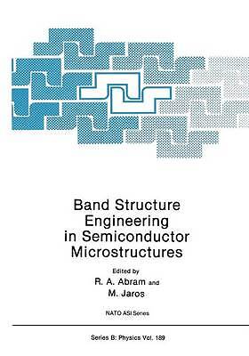 Band Structure Engineering in Semiconductor Microstructures - 9781475707724
