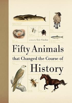 Fifty Animals That Changed the Course of Eric Chaline Paperback