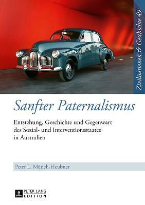 Sanfter Paternalismus: Entstehung, Geschichte Und Gegenwart Des Sozial- Und...