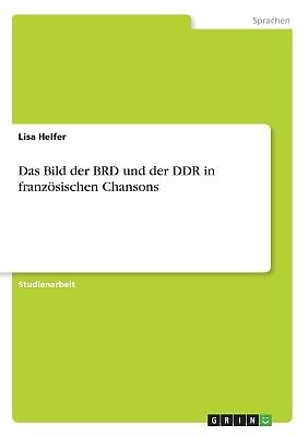 Das Bild der BRD und der DDR in franz̦sischen Chansons