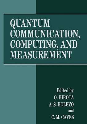 Quantum Communication, Computing, and Measurement - 9781461377160