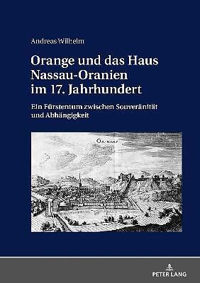 Orange und das Haus Nassau-Oranien im 17. Jahrhundert - 9783631756720