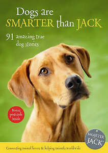 Dogs Are Smarter than Jack 91 Amazing True Dog Stories, , New Book Dogs Are Smarter than Jack 91 Amazing True Dog Stories, , New Book