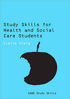 Study Skills for Health and Social Care Students - 9781847873897