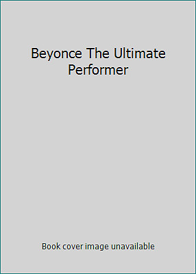 Beyonce The Ultimate Performer
