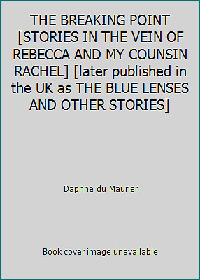 THE BREAKING POINT [STORIES IN THE VEIN OF REBECCA AND MY COUNSIN RACHEL]...