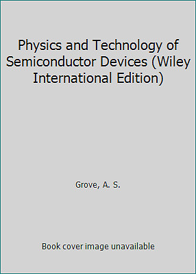 Physics and Technology of Semiconductor Devices (Wiley International Edition)