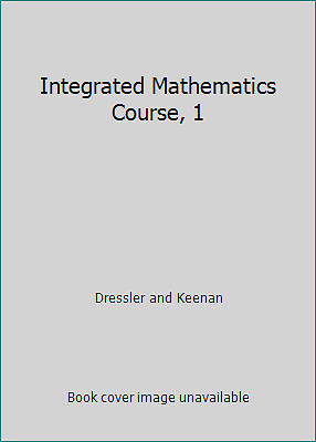 Integrated Mathematics Course, 1 by Dressler and Keenan