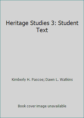 Heritage Studies 3: Student Text by Kimberly H. Pascoe; Dawn L. Watkins
