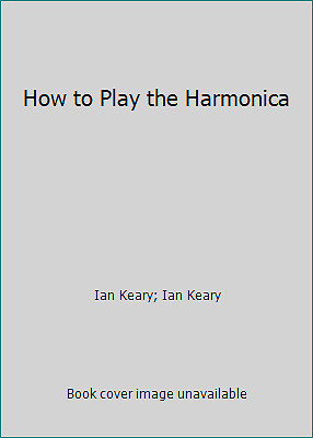How to Play the Harmonica by Ian Keary; Ian Keary