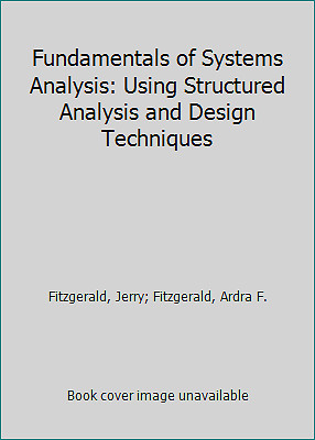Fundamentals of Systems Analysis: Using Structured Analysis and Design...