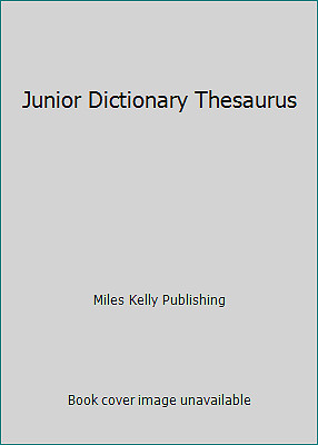 Junior Dictionary Thesaurus by Miles Kelly Publishing