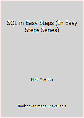 SQL in Easy Steps (In Easy Steps Series) by Mike McGrath
