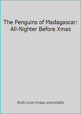 The Penguins of Madagascar: All-Nighter Before Xmas