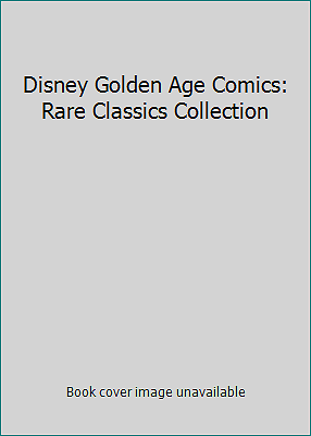 Disney Golden Age Comics: Rare Classics Collection by Walt