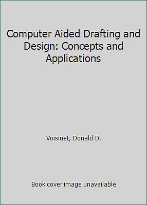 Computer Aided Drafting and Design: Concepts and Applications