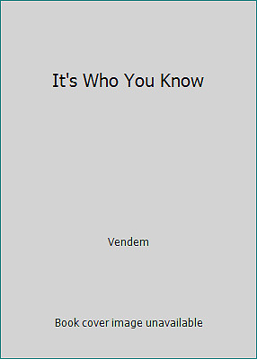 It's Who You Know by Vendem