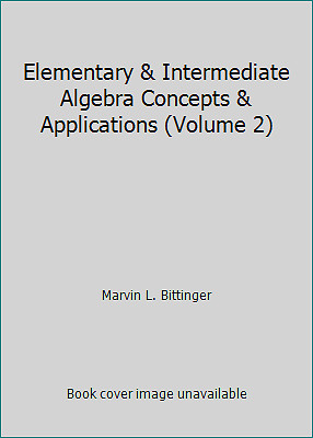 Elementary & Intermediate Algebra Concepts & Applications (Volume 2)