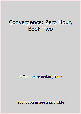 Convergence: Zero Hour, Book Two by Giffen, Keith; Bedard, Tony
