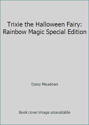 Trixie the Halloween Fairy: Rainbow Magic Special Edition by Daisy Meadows